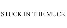 STUCK IN THE MUCK trademark