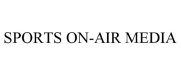 SPORTS ON-AIR MEDIA trademark
