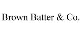 BROWN BATTER & CO. trademark