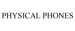PHYSICAL PHONES trademark