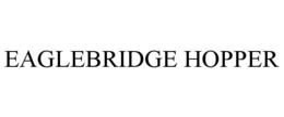 EAGLEBRIDGE HOPPER trademark