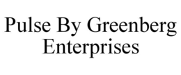 PULSE BY GREENBERG ENTERPRISES trademark