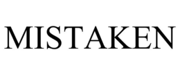 MISTAKEN trademark