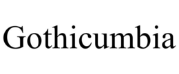 GOTHICUMBIA trademark