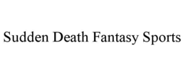 SUDDEN DEATH FANTASY SPORTS trademark