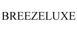 BREEZELUXE trademark