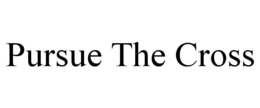 PURSUE THE CROSS trademark