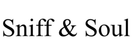 SNIFF & SOUL trademark