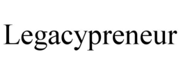 LEGACYPRENEUR trademark