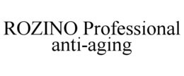 ROZINO PROFESSIONAL ANTI-AGING trademark