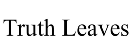 TRUTH LEAVES trademark