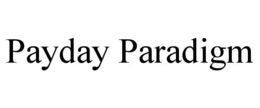 PAYDAY PARADIGM trademark