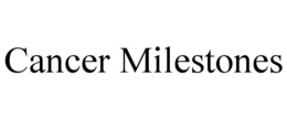 CANCER MILESTONES trademark
