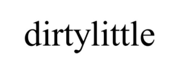 DIRTY LITTLE trademark