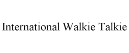 INTERNATIONAL WALKIE TALKIE trademark