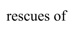RESCUES OF trademark