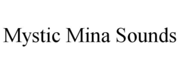 MYSTIC MINA SOUNDS trademark