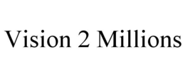 VISION 2 MILLIONS trademark