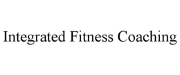 INTEGRATED FITNESS COACHING trademark