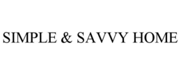 SIMPLE & SAVVY HOME trademark