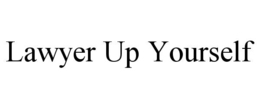 LAWYER UP YOURSELF trademark