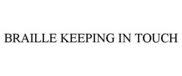 BRAILLE KEEPING IN TOUCH trademark