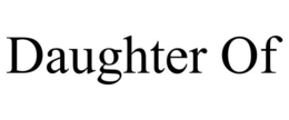DAUGHTER OF trademark