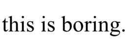 THIS IS BORING. trademark