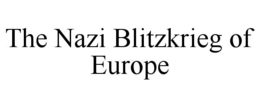 THE NAZI BLITZKRIEG OF EUROPE trademark