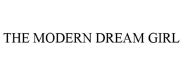 THE MODERN DREAM GIRL trademark