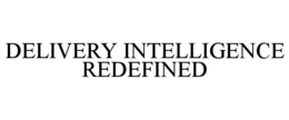 DELIVERY INTELLIGENCE REDEFINED trademark
