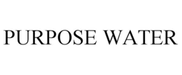 PURPOSE WATER trademark
