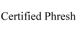 CERTIFIED PHRESH trademark
