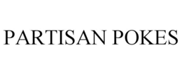 PARTISAN POKES trademark