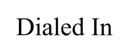 DIALED IN trademark