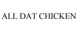 ALL DAT CHICKEN trademark