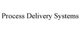 PROCESS DELIVERY SYSTEMS trademark