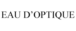 EAU D’OPTIQUE trademark