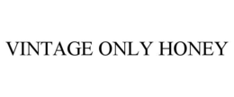 VINTAGE ONLY HONEY trademark