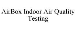 AIRBOX INDOOR AIR QUALITY TESTING trademark