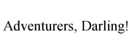 ADVENTURERS, DARLING! trademark