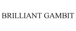 BRILLIANT GAMBIT trademark