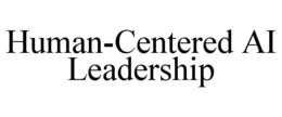 HUMAN-CENTERED AI LEADERSHIP trademark