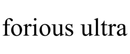 FORIOUS ULTRA trademark