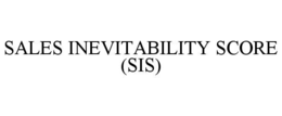 SALES INEVITABILITY SCORE (SIS) trademark