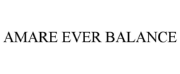 AMARE EVER BALANCE trademark