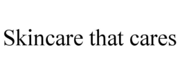 SKINCARE THAT CARES trademark