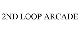 2ND LOOP ARCADE trademark