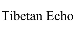 TIBETAN ECHO trademark