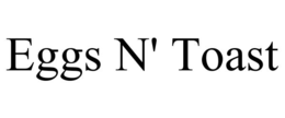 EGGS N' TOAST trademark